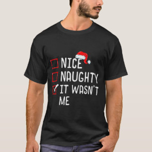 Nice Naughty It Wasn't Me Christmas List  T-Shirt