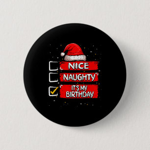 Nice Naughty It's My Birthday Christmas List Santa 6 Cm Round Badge