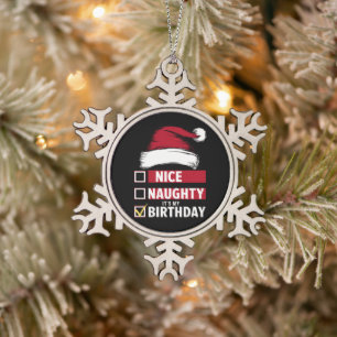 Nice Naughty It's My Birthday Christmas List Santa Snowflake Pewter Christmas Ornament