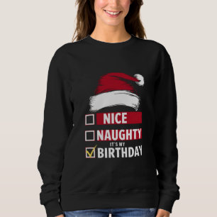 Nice Naughty It's My Birthday Christmas List Santa Sweatshirt