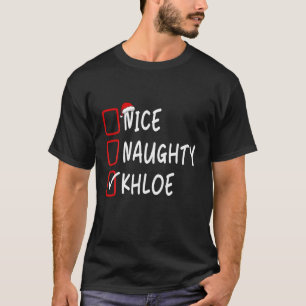 Nice Naughty Khloe Personalised Name Christmas Che T-Shirt