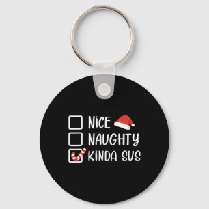 Nice Naughty Kinda Sus Funny Christmas List Santa  Key Ring