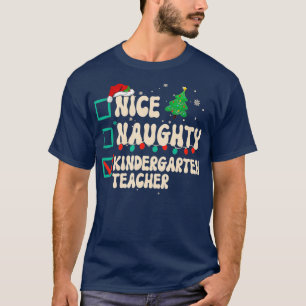 Nice Naughty Kindergarten Teacher Xmas List Santa T-Shirt