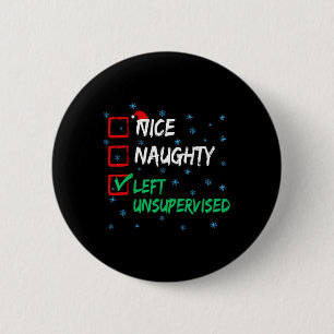Nice Naughty Left Unsupervised Christmas List  6 Cm Round Badge