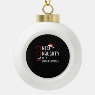 Nice Naughty Left Unsupervised Christmas List Ceramic Ball Christmas Ornament