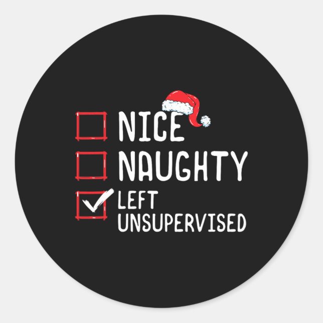 Nice Naughty Left Unsupervised Christmas List  Classic Round Sticker (Front)