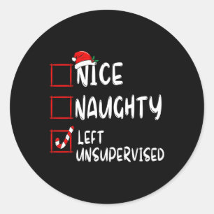 Nice Naughty Left Unsupervised Christmas List Fami Classic Round Sticker