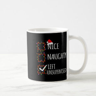 Nice Naughty Left Unsupervised Christmas List Funn Coffee Mug
