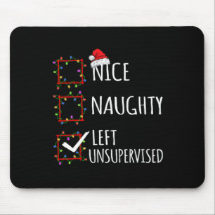 Nice Naughty Left Unsupervised Christmas List Funn Mouse Pad