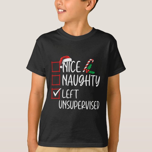 Nice Naughty Left Unsupervised Christmas List Funn T-Shirt (Front)