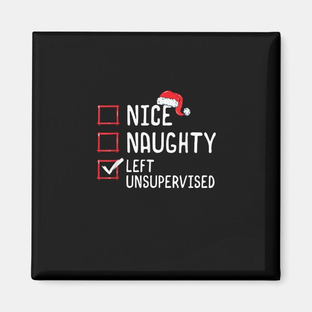 Nice Naughty Left Unsupervised Christmas List   Magnet (Front)