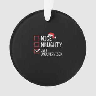 Nice Naughty Left Unsupervised Christmas List Ornament