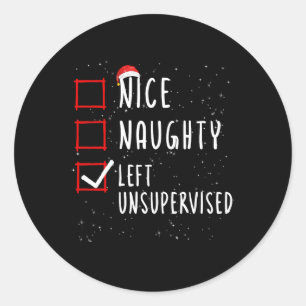 Nice Naughty Left Unsupervised Christmas List Sant Classic Round Sticker