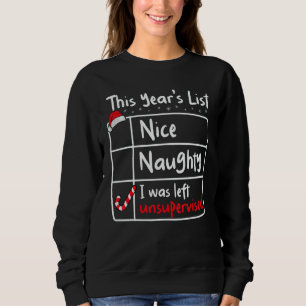 Nice Naughty Left Unsupervised Christmas List Sant Sweatshirt