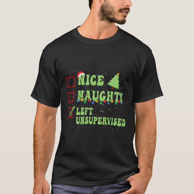Nice Naughty Left Unsupervised Christmas List Sant T-Shirt (Front)