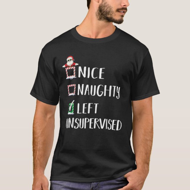 Nice Naughty Left Unsupervised Christmas List Sant T-Shirt (Front)