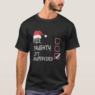 Nice Naughty Left Unsupervised Christmas List Sant T-Shirt