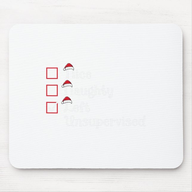 Nice Naughty Left Unsupervised Cute Christmas  Mouse Pad (Front)