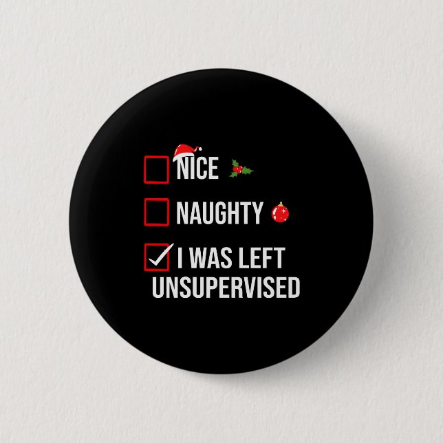 Nice Naughty Left Unsupervised Funny Christmas  6 Cm Round Badge (Front)