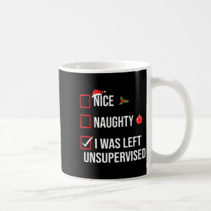 Nice Naughty Left Unsupervised Funny Christmas  Coffee Mug