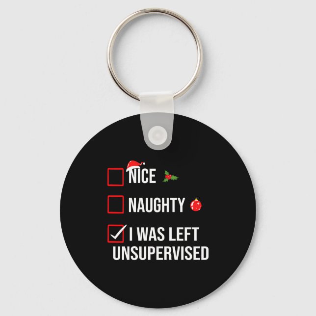Nice Naughty Left Unsupervised Funny Christmas  Key Ring (Front)