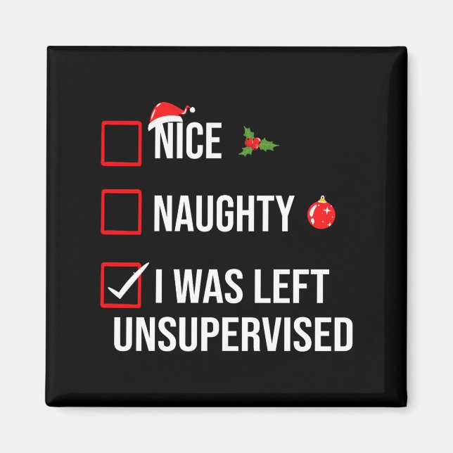 Nice Naughty Left Unsupervised Funny Christmas  Magnet (Front)