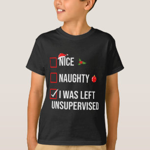 Nice Naughty Left Unsupervised Funny Christmas  T-Shirt