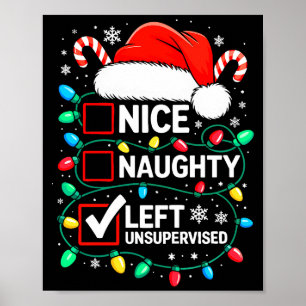 Nice Naughty Left Unsupervised Shirt Funny Christm Poster
