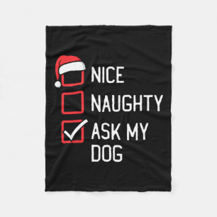 Nice Naughty List Ask My Dog Christmas Fleece Blanket