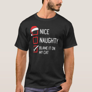 Nice Naughty List Blame It On My Cat Christmas T-Shirt