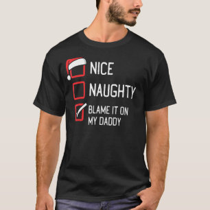 Nice Naughty List Blame It On My Daddy Christmas T-Shirt