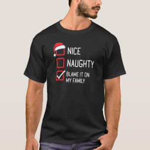 Nice Naughty List Blame It On My Family Christmas T-Shirt