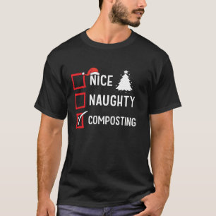 Nice Naughty List Christmas Hobby Composting Funny T-Shirt