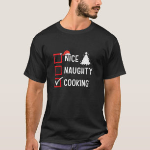 Nice Naughty List Christmas Hobby Cooking Funny Ho T-Shirt