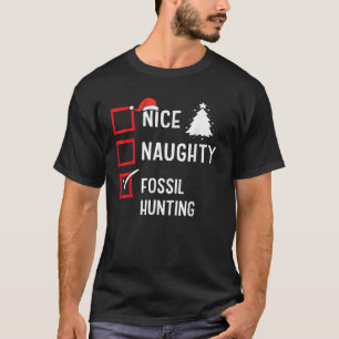 Nice Naughty List Christmas Hobby Fossil Hunting F T-Shirt