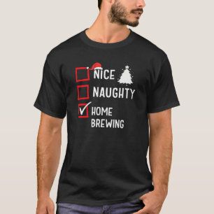 Nice Naughty List Christmas Hobby Home Brewing Fun T-Shirt
