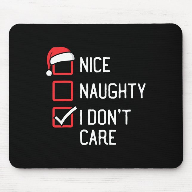 Nice Naughty List I Don't Care Christmas  Mouse Pad (Front)