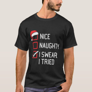 Nice Naughty List I Swear I Tried Christmas 1 T-Shirt