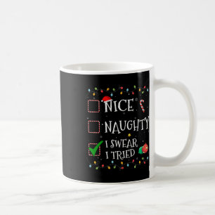 Nice Naughty List I Swear I Tried Santa Hat Christ Coffee Mug