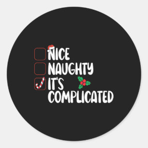 Nice Naughty List It's Complicated Christmas  Classic Round Sticker
