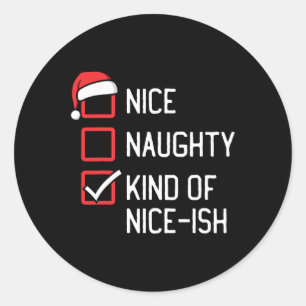 Nice Naughty List Kind Of Nice-ish Christmas  Classic Round Sticker