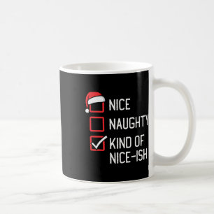 Nice Naughty List Kind Of Nice-ish Christmas  Coffee Mug