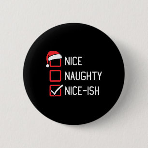 Nice Naughty List Nice-ish Christmas  6 Cm Round Badge