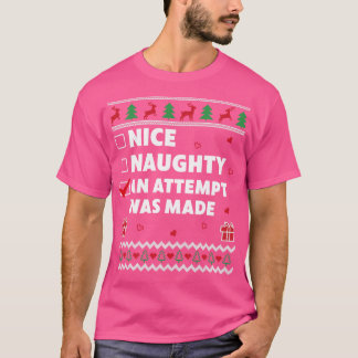 Nice Naughty List Ugly Christmas Design An Attempt T-Shirt