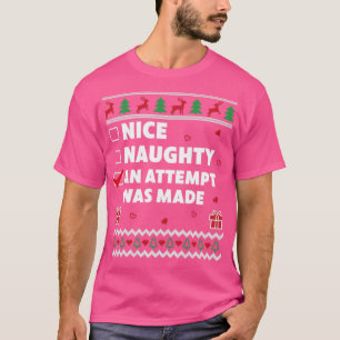 Nice Naughty List Ugly Christmas Design An Attempt T-Shirt