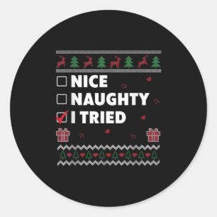 Nice Naughty List Ugly Christmas Design Funny I Tr Classic Round Sticker