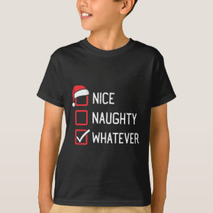 Nice Naughty List Whatever Christmas  T-Shirt