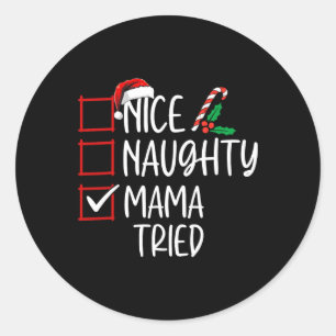 Nice Naughty Mama Tried Christmas List Santa Claus Classic Round Sticker
