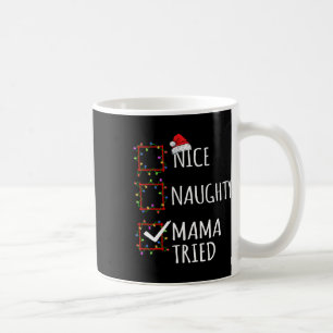 Nice Naughty Mama Tried Christmas List Santa Claus Coffee Mug