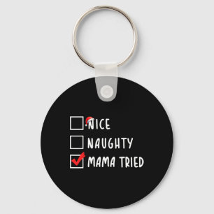 Nice Naughty Mama Tried Christmas List Xmas Party  Key Ring